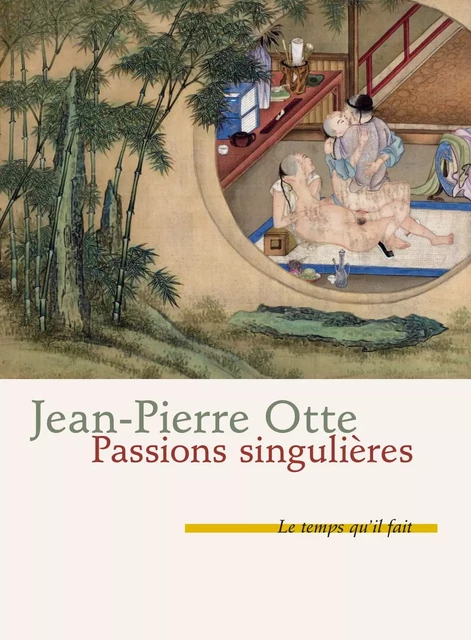 Passions singulières - Jean-Pierre Otte - Le Temps qu'il fait