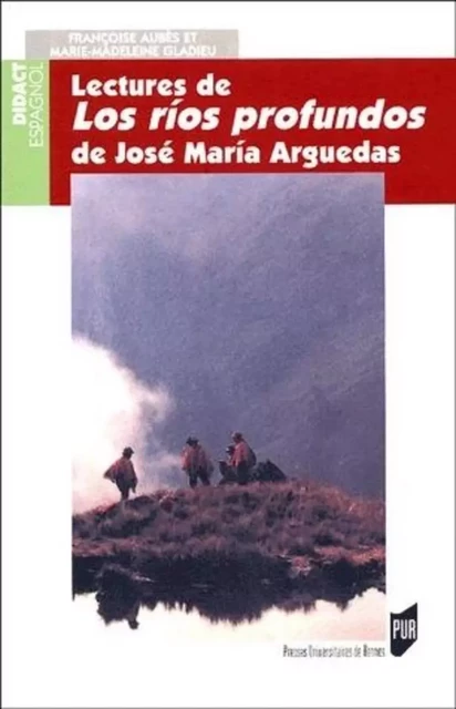 LECTURES DE LOS RIOS PROFUNDOS DE JOSE MARIA ARGUEDAS -  PUR - PU RENNES