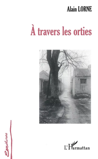 A travers les orties - Alain Lorne - Editions L'Harmattan