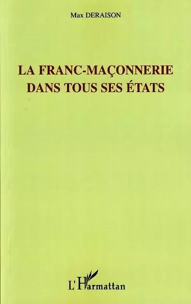 La franc-maçonnerie dans tous ses états - Max Deraison - Editions L'Harmattan