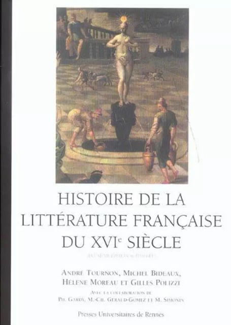 Histoire de la littérature française DU 16E SIECLE -  PUR - PU RENNES