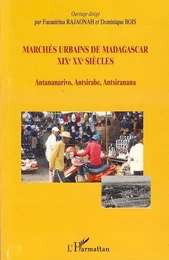 Marchés urbains de Madagascar XIXè XXè siècles