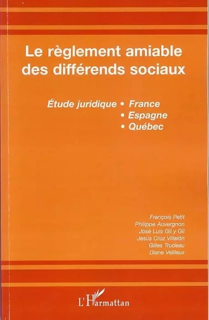 Le règlement amiable des différends sociaux - Gilles Trudeau, Jesus Cruz Villalon, José Luis Gil Y Gil, François Petit, Philippe Auvergnon - Editions L'Harmattan