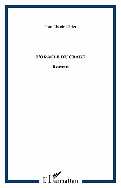 L'Oracle du crabe - Jean-Claude OLIVIER - Editions L'Harmattan