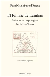 L'Homme de Lumière - Edification du Corps de gloire - Les clefs chrétiennes