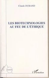 Les biotechnologies au feu de l'éthique