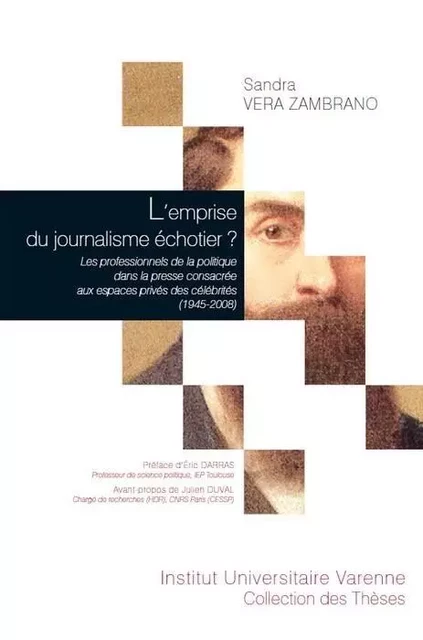 L'emprise du journalisme échotier ? les professionnels de la politique dans la presse consacrée aux espaces privés des célébrités, 1945-2008 - Sandra Vera Zambrano - IUV