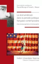 LE DROIT AMÉRICAIN DANS LA PENSÉE JURIDIQUE FRANÇAISE CONTEMPORAINE