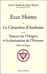 Ecce Homo - Le Cimetière d'Amboise suivi de Stances sur l'Origine et la destination de l'Homme