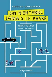 On n'enterre jamais le passé