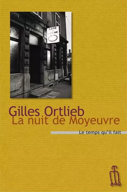 La nuit de Moyeuvre - Gilles ORTLIEB - Le Temps qu'il fait