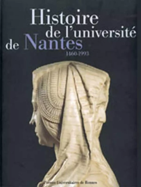 Histoire DE L  UNIVERSITE DE NANTES -  PUR - PU RENNES