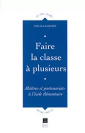 FAIRE LA CLASSE A PLUSIEURS MAITRES ET PARTENARIATS A L ECOLE ELEMANTAIRE