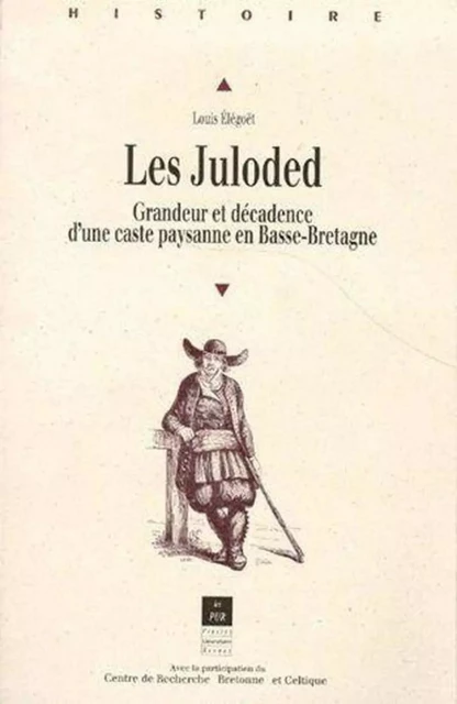 JULODED GRANDEUR ET DECADENCE D UNE CASTEPAYSANNE EN BASSE BRETAGNE -  PUR - PU RENNES