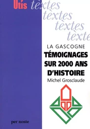 LA GASCOGNE TÉMOIGNAGES SUR 2000 ANS D'HISTOIRE