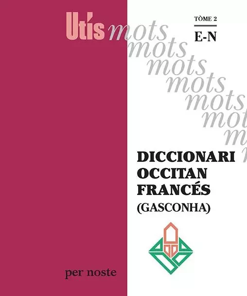 Diccionari occitan/francés (Gasconha) tòme 2 : E-N - Patric Guilhemjoan, Elisa HARRER - PER NOSTE