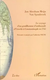 Le voyage d'un gentilhomme d'ambassade d'Utrecht à Constantinople en 1765