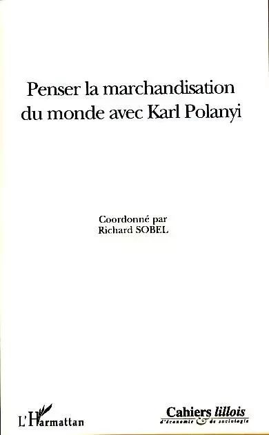 Penser la marchandisation du monde avec Karl Polanyi - Richard Sobel - Editions L'Harmattan