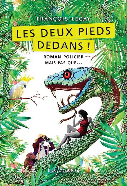 Les deux pieds dedans ! - françois legay - LAJOUANIE