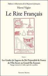 Le Rite Français Tome 5 - Les Grades de Sagesse du Rite Primordial de France