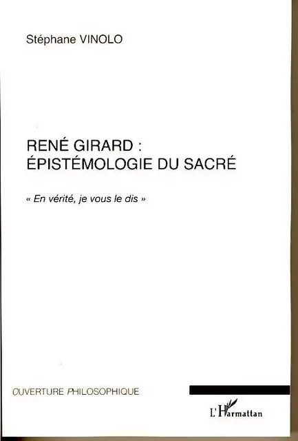 René Girard : épistémologie du sacré - Stéphane Vinolo - Editions L'Harmattan