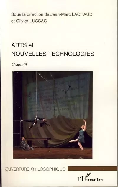 Arts et nouvelles technologies - Jean-Marc Lachaud, Olivier Lussac - Editions L'Harmattan