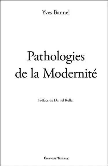 Pathologies de la Modernité - Yves Bannel - TELETES EDITIONS