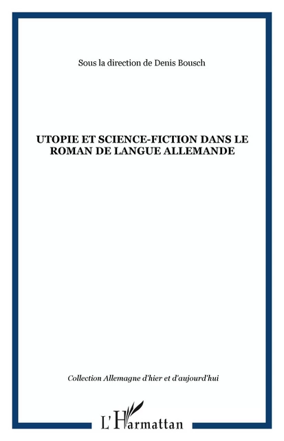 Utopie et science-fiction dans le roman de langue allemande -  - Editions L'Harmattan