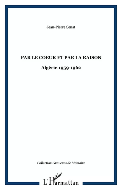 Par le coeur et par la raison - Jean-Pierre Senat - Editions L'Harmattan