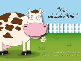 Et si j'étais une vache ? / Wär ich doch e Küh ?(KAMISHIBAI FRANCAIS/ALSACIEN)