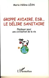 Grippe aviaire, ESB... le délire sanitaire