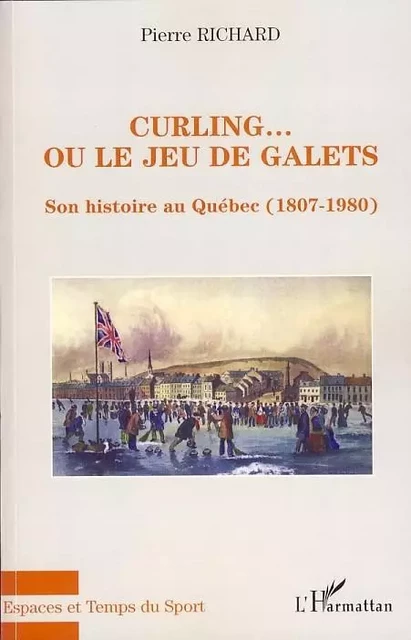 Curling... ou le jeu de galets - Pierre Richard - Editions L'Harmattan