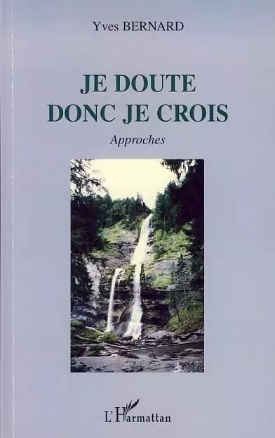 Je doute donc je crois - Yves Bernard - Editions L'Harmattan