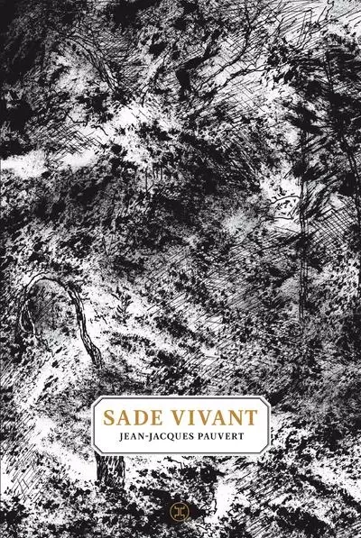 Sade vivant - Jean-Jacques Pauvert - Le tripode