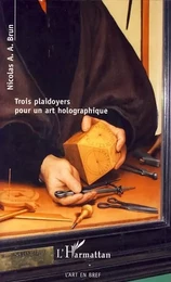 Trois plaidoyers pour un art holographique