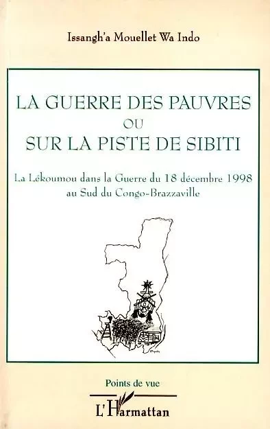 La guerre des pauvres ou sur la piste de Sibiti -  Issangh'A Mouellet Wa Indo - Editions L'Harmattan