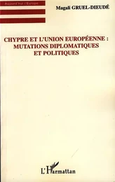 Chypre et l'Union européenne : Mutations diplomatiques et politiques