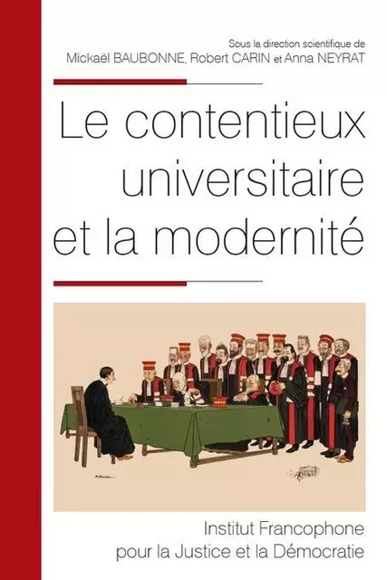 Le contentieux universitaire et la modernité - Mickaël Baubonne, Robert Carin, Anna Neyrat - IFJD