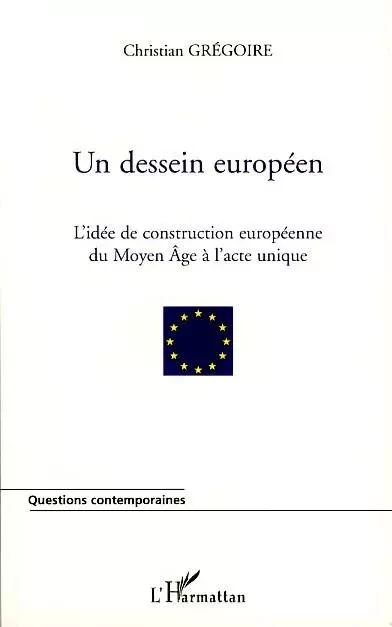 Un dessein européen - Christian Grégoire - Editions L'Harmattan