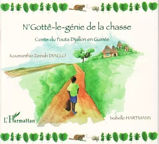 N'Gottê-le-génie de la chasse - Isabelle Hartmann,  Diallo koumantio zeinab - Editions L'Harmattan