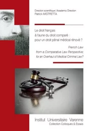 LE DROIT FRANCAIS A L AUNE DU DROIT COMPARE : POUR UN DROIT PENAL MEDICAL RENOVE