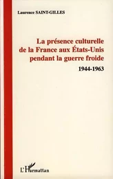 La présence culturelle de la France aux Etats-Unis pendant la guerre froide