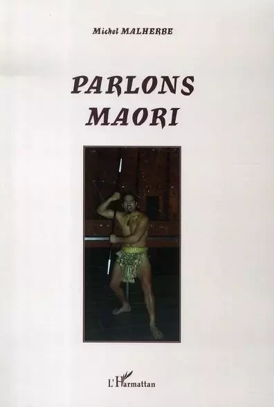 Parlons Maori - Michel Malherbe - Editions L'Harmattan