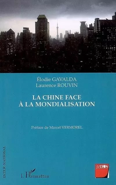 La Chine face à la mondialisation - Elodie Gavalda, Laurence Rouvin - Editions L'Harmattan