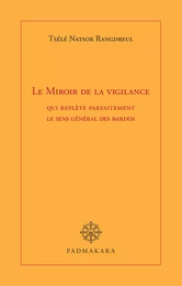 Le Miroir de la vigilance qui reflète parfaitement le sens général des bardos