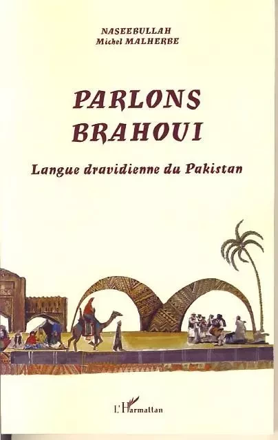 Parlons Brahoui - Michel Malherbe,  Naseebullah - Editions L'Harmattan