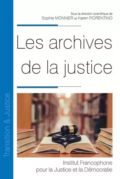 Les archives de la justice - Sophie Monnier, Karen Fiorentino - IFJD