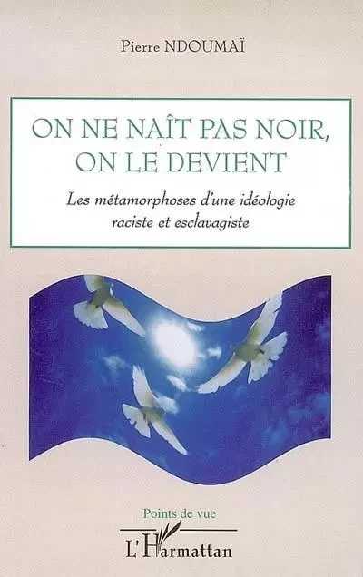 On ne naît pas noir, on le devient - Pierre Ndoumaï - Editions L'Harmattan