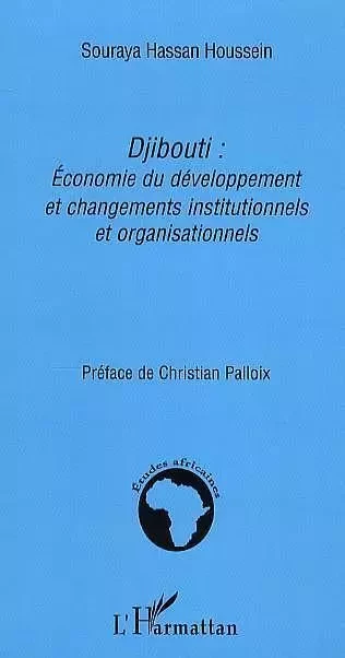 Djibouti: Economie du développement et changements institutionnels et organisationnels - Souraya Hassan Houssein - Editions L'Harmattan