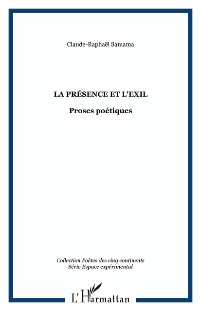 La présence et l'exil - Claude- Raphaël Samama - Editions L'Harmattan